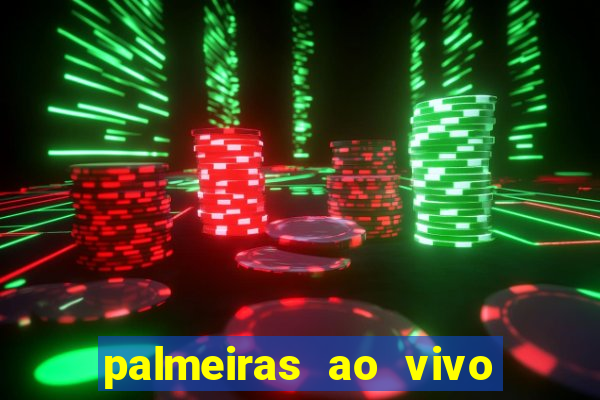 palmeiras ao vivo futebol play